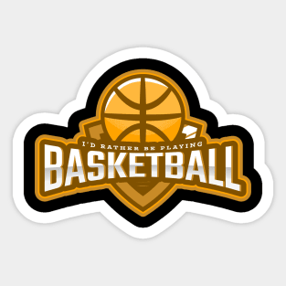 I'd Rather Be Playing Basketball Sticker